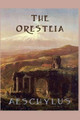 The Oresteia by Aeschylus Aeschylus 9781627550024