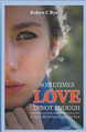 Sometimes Love is not Enough by Robyn C Rye 9798223678304
