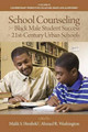 School Counseling for Black Male Student Success in 21st Century Urban Schools by Malik S. Henfield 9781681231945