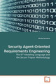 Security Agent-Oriented Requirements Engineering by Nicola Zannone 9783639176544