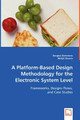 A Platform-Based Design Methodology for the Electronic System Level by Douglas Densmore 9783836473149