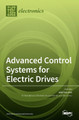 Advanced Control Systems for Electric Drives by Adel Merabet 9783039436996