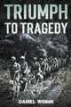 Triumph to Tragedy by Daniel Wrinn 9798201607241