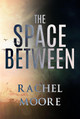 The Space Between by Rachel Moore 9781788303811