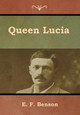 Queen Lucia by E F Benson 9781618956033