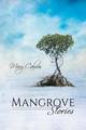 Mangrove Stories by Mary Calmes 9781635334449
