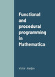 Functional and procedural programming in Mathematica by V Aladjev 9789949018833