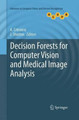 Decision Forests for Computer Vision and Medical Image Analysis by Antonio Criminisi 9781447169628