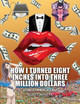 How I Turned Eight Inches Into Three Million Dollars by Scott Waszak 9781088106747
