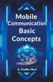 Mobile Communication Basic Concepts by A Sindhu Devi 9789367149300