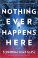 Nothing Ever Happens Here: A Thriller by Seraphina Nova Glass 9781525836725
