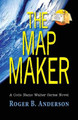 The Map Maker: A Code Name Walter Series Novel by Roger B Anderson 9781614935759