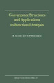 Convergence Structures and Applications to Functional Analysis by R. Beattie 9781402005664