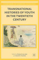 Transnational Histories of Youth in the Twentieth Century by Richard Ivan Jobs 9781137469892
