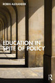 Education in Spite of Policy Robin Alexander (University of Cambridge, UK) 9781138049871