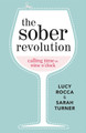 The Sober Revolution: Calling Time on Wine O'Clock Lucy Rocca 9781783752089
