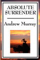 Absolute Surrender by Andrew Murray 9781604595871