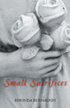 Small Sacrifices by Rhonda Burnaugh 9781490791296