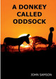 A Donkey Called Oddsock by John Samson 9781912416646