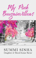 My Pink Bougainvilleas by Summi Sinha 9781800312203