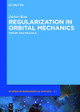 Regularization in Orbital Mechanics: Theory and Practice by Javier Roa 9783110558555