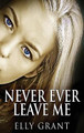 Never Ever Leave Me by Elly Grant 9784824122872
