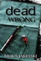 Dead Wrong by Klaus Jakelski 9781927882047