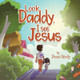 Look Daddy, I See Jesus by Donna Hardy 9781960764553