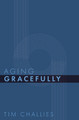Aging Gracefully by Tim Challies 9781941114421