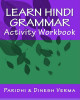 Learn Hindi Grammar Activity Workbook by Dinesh Verma 9781448648856