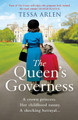 The Queen's Governess: The tantalizing and scandalous royal story for fans of The Crown you won't be able to put down! Tessa Arlen 9781398707092