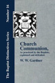 Church Communion as Practiced by the Baptists by W., W. Gardner 9781579785000