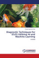 Diagnostic Techniques for (EUS) Utilizing AI and Machine Learning by Podeti Koteshwar Rao 9786208421304