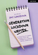 Generation Lockdown Writes: A collection of winning entries from the 'Generation Lockdown Writes' competition Amy Langdown 9781915261113