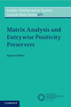 Matrix Analysis and Entrywise Positivity Preservers by Apoorva Khare