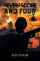 Seven Score and Four by Dave Spiering 9781963254105