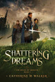 Shattering Dreams by Catherine M Walker 9781925776027