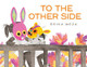 To The Other Side: A powerful story of two refugees searching for safety Erika Meza 9781444971774