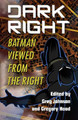 Dark Right: Batman Viewed from the Right by Greg Johnson 9781940933511