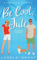 Be Cool, Jule by Lorelai Grant 9798223806301