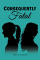 Consequently Fatal by Maya Ichim 9781035824335