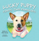 Lucky Puppy Finds Two Families by Vida Gecas 9781779440662