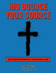 His Source Your Source by John Bako 9798893910063