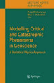 Modelling Critical and Catastrophic Phenomena in Geoscience: A Statistical Physics Approach by Pratip Bhattacharyya 9783540353737