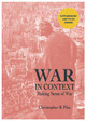WAR IN CONTEXT: Making Sense of War by Christopher K Pike
