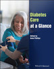Diabetes Care at a Glance Anne Phillips (Birmingham City University) 9781119841265