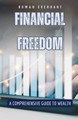 Financial Freedom: A Comprehensive Guide to Wealth by Rowan Everhart 9798330215744