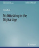 Multitasking in the Digital Age by Gloria Mark 9783031010842