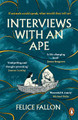 Interviews with an Ape by Felice Fallon