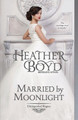 Married by Moonlight by Heather Boyd 9781925239362
